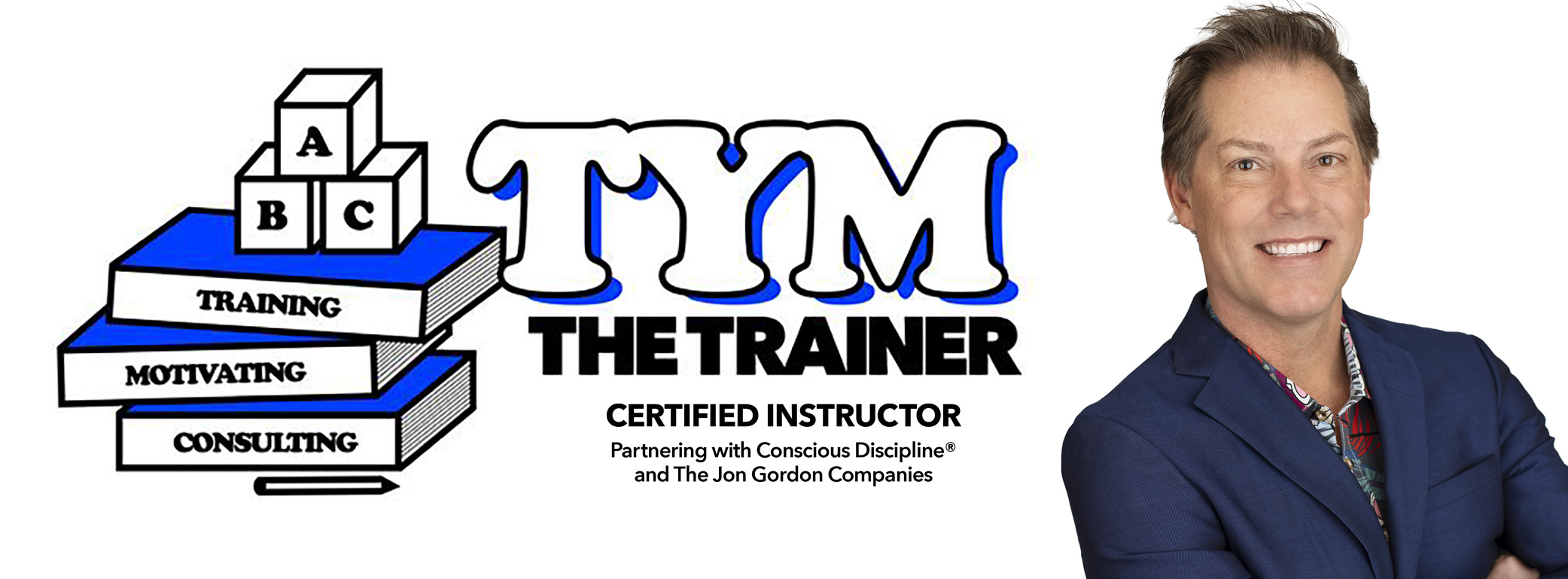 Tym the Trainer Certified Trainer with Conscious Discipline and the Jon Gordon Companies